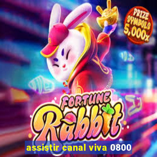 assistir canal viva 0800